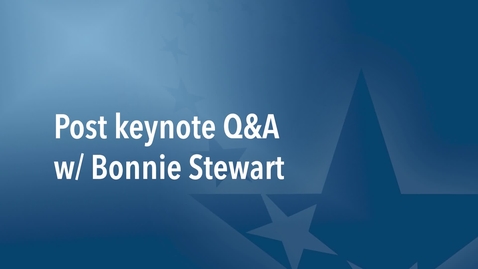 Thumbnail for entry 2020 Spring Kickoff Breakout Session  Q&amp;A with Dr. Bonnie Stewart