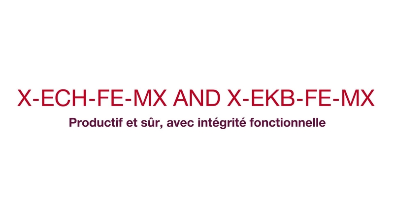 X-ECH-FE-MX and X-EKB-FE-MX - Produttivo in modo sicuro con integrità funzionale. (CIS, sistema d'integrità dei cavi) (sistema integrato di circuiti)