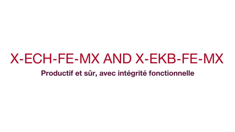 X-ECH-FE-MX et X-EKB-FE-MX - Productif en toute sécurité, avec intégrité fonctionnelle. (CIS, système d'intégrité du câble) (système d'intégrité du circuit)