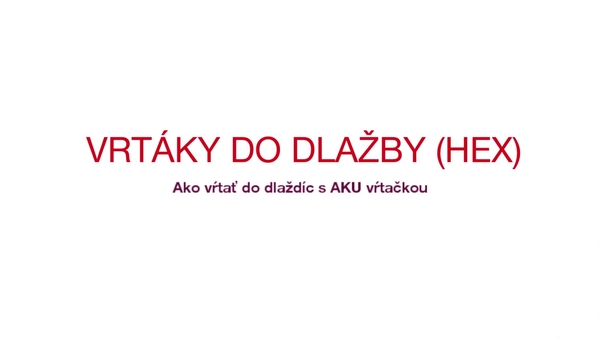 Naučte sa správnu techniku a vyvŕtajte presný otvor do obkladov vrtákom HEX a akumulátorovým vŕtacím skrutkovačom
