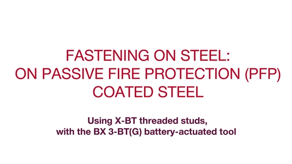 Fastening on steel: passive fire protection (PFP) coated steel using X-BT threaded studs, with the BX 3-BTG battery-powered tool.