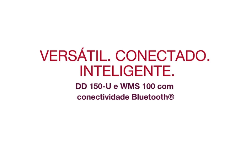 Versátil. Inteligente. Interligados. Conheça os DD 150-U (03) e WMS 100 BLE.