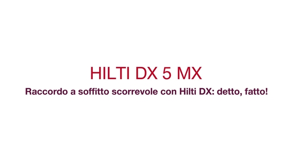 Metodo e vantaggi dell'esecuzione di un applicazione di testa di deviazione con Hilti DX 5 MX