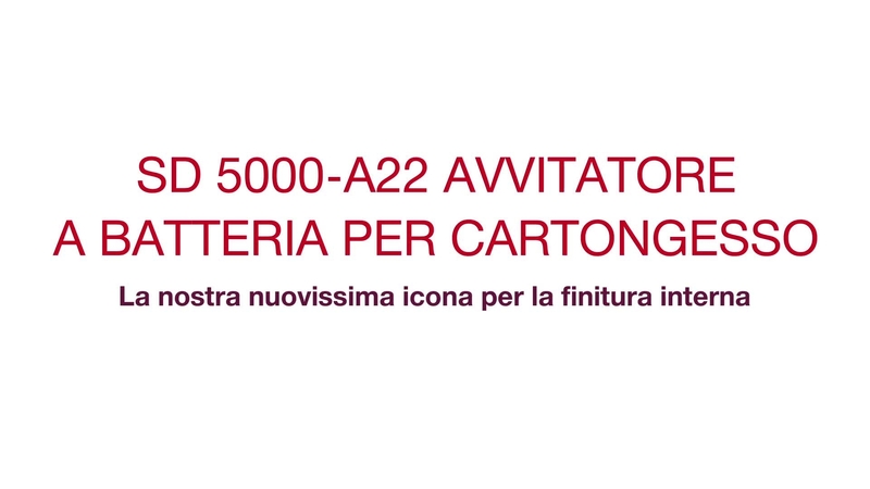 Scoprite il nuovo avvitatore SD 5000-A22 per tutte le applicazioni di finitura interna, produttività e comfort di utilizzo elevati