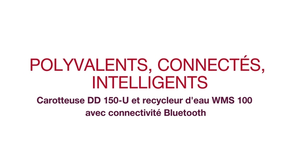 Polyvalence. Intelligent. Connecté. Découvrez DD 150-U (03) & WMS 100 BLE. 