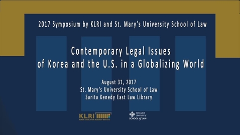 Thumbnail for entry Contemporary Legal Issues of Korea and the U.S. in a Globalizing World --August 31, 2017 /Session 4