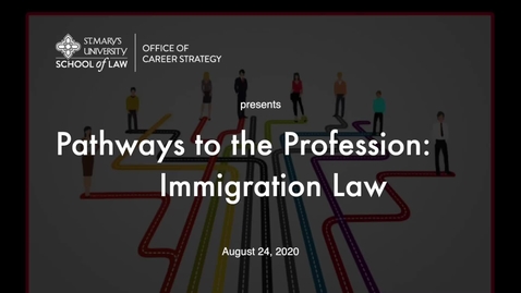 Thumbnail for entry Session #1  Pathways to the Profession:  Immigration Law /  August  24, 2020