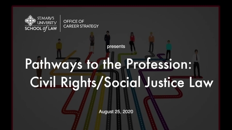 Thumbnail for Session #2  Pathways to the Profession:  Civil Rights/ Social Justice Law / August 25, 2020