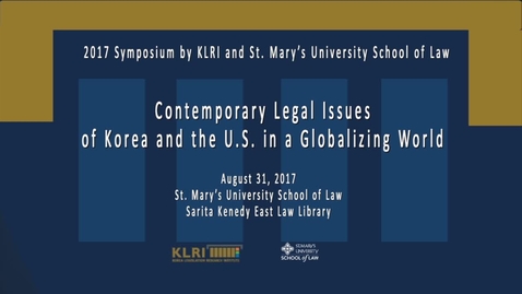 Thumbnail for Contemporary Legal Issues of Korea and the U.S. in a Globalizing World --August 31, 2017 /Intro and Session 1