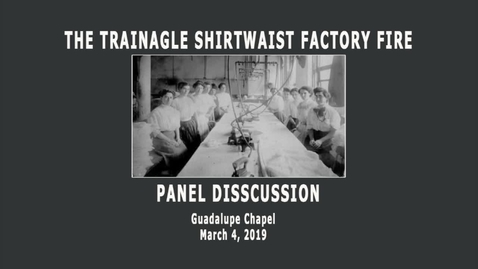 Thumbnail for Panel Discussion on the Triangle Shirtwaist Factory Fire--March 4, 2019
