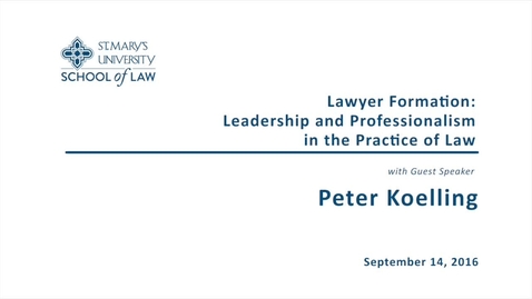 Thumbnail for Lawyer Formation: Leadership and Professionalism in the Practice of Law -- Peter Koelling