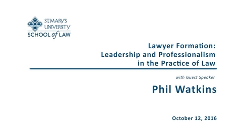 Thumbnail for entry Lawyer Formation: Leadership and Professionalism in the Practice of Law--Phil Watkins