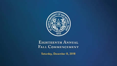 Thumbnail for entry St. Mary's University of San Antonio, Texas, Eighteenth Annual Fall Commencement -  December 8, 2018