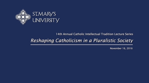 Thumbnail for Catholic Intellectual Tradition Series - November 16, 2016
