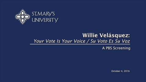 Thumbnail for entry St. Mary's University presents Willie Velasquez PBS Documentary Screening--October 4, 2016