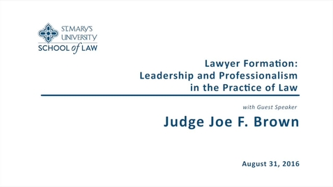 Thumbnail for Lawyer Formation:  Leadership and Professionalism in the Practice of Law - Judge Joe F. Brown