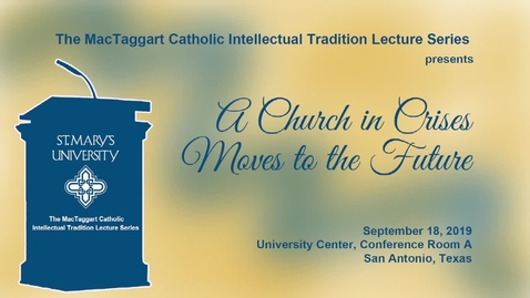 Thumbnail for Peter Steinfels, Ph.D.,   /   The MacTaggart  Catholic  Intellectual Tradition Lecture Series, September 18, 2019