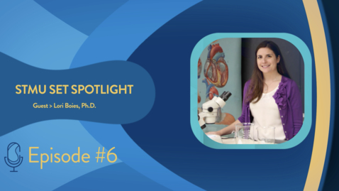 Thumbnail for STMU SET Spotlight Ep 6. Lori Boies, Ph.D. - Launching Medical Genomics – A New Online Master's Program