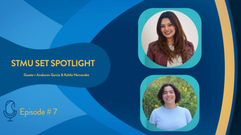 Thumbnail for SET Spotlight Ep 7. Biology Students Anakaren García &amp; Kahlie Hernandez