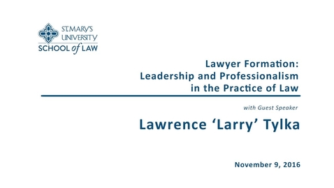 Thumbnail for Lawyer Formation: Leadership and Professionalism in the Practice of Law--Lawrence 'Larry' Tylka