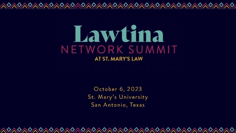 Thumbnail for entry Lawtina Network Summit • Session 2 Relationship Building at Work and At School • October 6, 2023