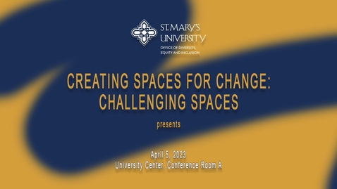 Thumbnail for entry Creating Spaces for Change: Challenging Spaces Wednesday, April 5, 2023