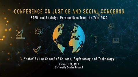 Thumbnail for entry  Conference on Justice and Social Concerns /  Feb. 17, 2020 @ 9:20 am