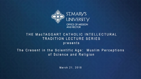 Thumbnail for 2018 The MacTaggart Catholic Intellectural Tradition Lecture Series /  SALMAN HAMEED -- March 21 2018