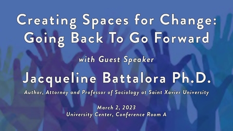 Thumbnail for Creating Spaces for Change: Going Back To Go Forward / March 2, 2023