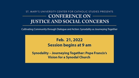 Thumbnail for MONDAY, FEB. 21  -  9:20 a.m. | Synodality — Journeying Together: Pope Francis’s Vision for a Synodal Church