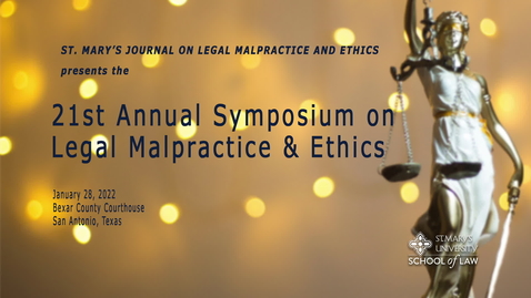 Thumbnail for entry 21st Annual Symposium on Legal Malpractice &amp; Ethics