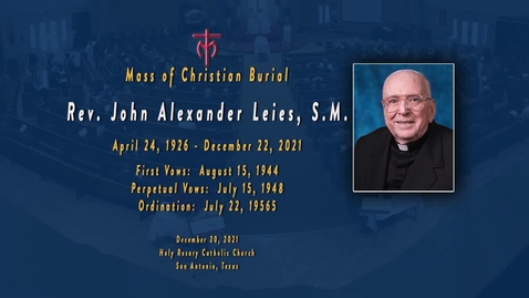 Thumbnail for entry Mass of Christian Burial for Rev. John Alexander Leies, S.M. - December 30, 2021
