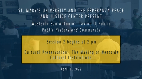 Thumbnail for entry Session 2  Cultural Preservation:  The Making of Westside Cultural Institutions - April 8, 2022