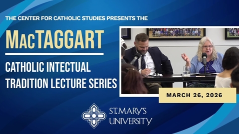 Thumbnail for The MacTaggart Catholic Intellectual Tradition Lecture Series • SISTER LEANNE JABLONSKI, F.M.I. •March 26, 2026