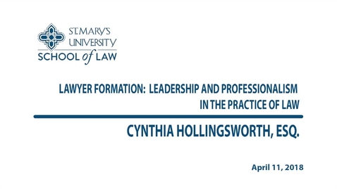 Thumbnail for entry Lawyer Formation: Leadership and Professionalism in the Practice of Law / Spring 2018-- Cynthia Hollingsworth