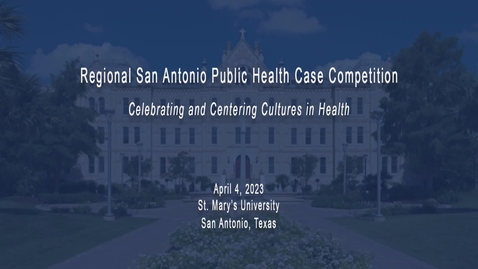 Thumbnail for entry Regional San Antonio Public Health Case Competition / April 4, 2023