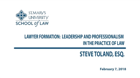 Thumbnail for entry Lawyer Formation: Leadership and Professionalism in the Practice of Law / Spring 2018 -- Steve Toland