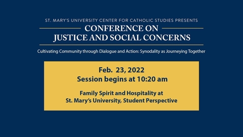 Thumbnail for WEDNESDAY, FEB. 23  10:20 a.m. | Family Spirit and Hospitality at St. Mary’s University, Student Perspective