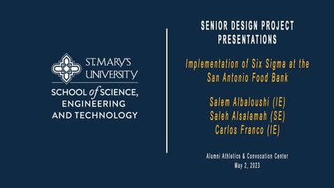 Thumbnail for 2023 Engineering Senior Design Project Presentations  / May 3, 2023 /  2. Implementation of Six Sigma at the San Antonio Food Bank