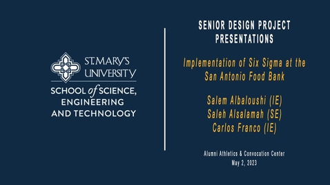 Thumbnail for entry 2023 Engineering Senior Design Project Presentations  / May 3, 2023 /  2. Implementation of Six Sigma at the San Antonio Food Bank