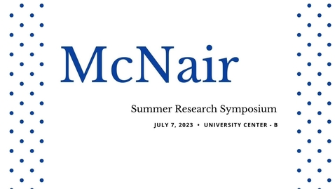 Thumbnail for entry 2023 McNair Summer Research Symposium – July 7, 2023  • Jacob Rodriguez