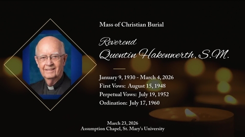Thumbnail for Mass of Christian Burial • Reverend Quentin Hakenewerth, S.M. • March 23, 2026