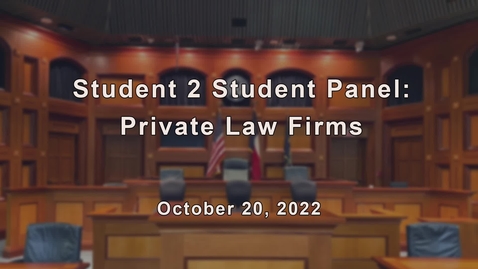 Thumbnail for entry Student 2 Student Panel: Private Law Firms / October  20, 2022