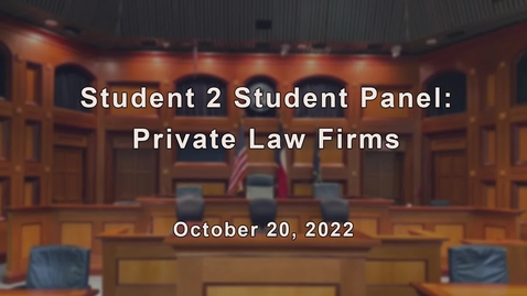 Thumbnail for Student 2 Student Panel: Private Law Firms / October  20, 2022