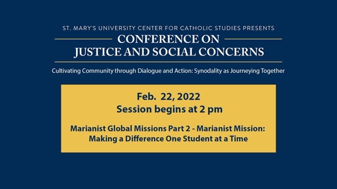 Thumbnail for TUESDAY, FEB. 22  2 p.m. | Marianist Global Missions Part 2 Marianist Mission: Making a Difference One Student at a Time