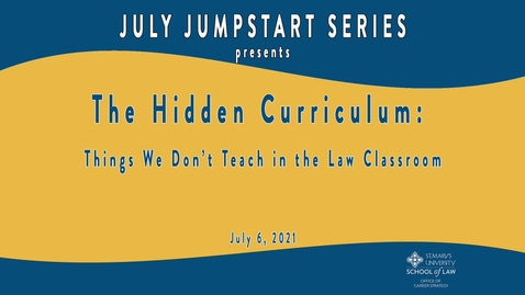 Thumbnail for entry The Hidden Curriculum:  Things we don't teach in the Law Classroom - July 6, 2021