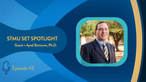 Thumbnail for STMU SET Spotlight Ep. 2 Ayad Barsoum, Ph.D. - Advancing Innovation in Computer Science and Cyber Security