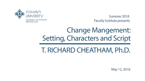 Thumbnail for 2018 Faculty Institute - Leadership and Change in Higher Education by T. Richard Cheatham, Ph.D.