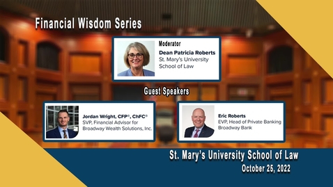 Thumbnail for entry  St. Mary’s University School of Law Financial Wisdom Series #3 of 3- October 25,  2022