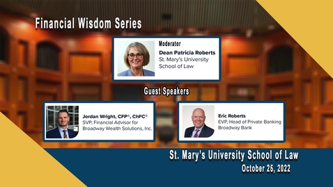 Thumbnail for  St. Mary’s University School of Law Financial Wisdom Series #3 of 3- October 25,  2022